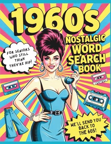 Cover of 1960s Nostalgic Word Search Book: 100 Large Print Hilarious Slang Puzzles for Adults & Seniors Who Definitely Haven't Forgotten the 'GoodOld Days'... Or Have They?