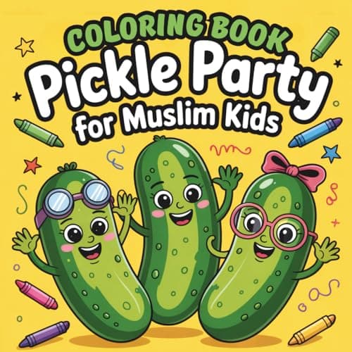 Cover of Pickle Party Coloring Book for Muslim Kids: Fun and Creative Activitiesfor Ages 4-14