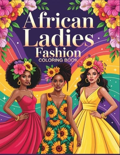 Cover of African Ladies Fashion Coloring Book: 40 Stunning Portraits Celebrating Black Women, Chic Styles, and Cultural Elegance, A Fashion ColoringExperience for Teens & Adults