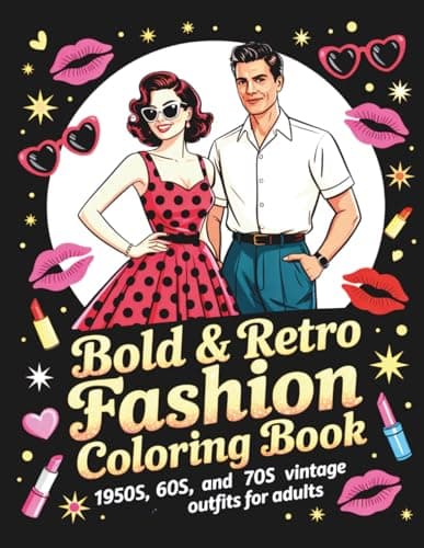 Cover of Bold & Retro Fashion Coloring Book: 1950s, 60s, and 70s Vintage Outfits for Adults | Glamorous Dresses, Disco Styles, Mod Looks & More