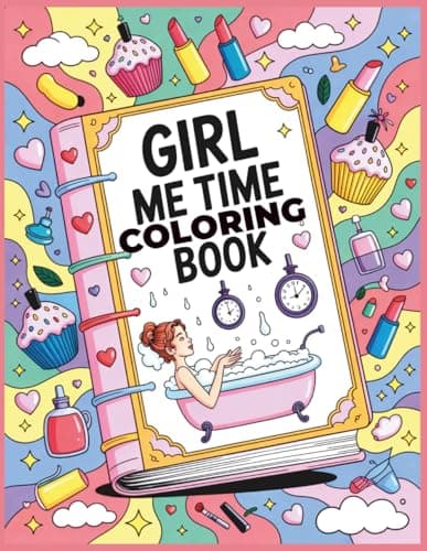 Cover of Girl Me Time Coloring book: Fun, Playful & Creative Pages to Make Your Me‑Time Magical | Relaxing Coloring Book for Teen Girls | Mindfulness Coloring Book for Girls