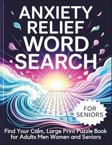 Cover of Anxiety Relief Word Search, Find Your Calm, Large Print Puzzle Book for Adults Men Women and Seniors: Relaxing Word Search Puzzles for Stress Relief and Peace of Mind