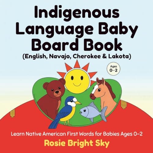 Cover of Indigenous Language Baby Board Book (English, Navajo, Cherokee & Lakota): Learn Native American First Words for Babies Ages 0–2