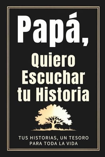 Cover of Papá, Quiero Escuchar tu Historia: Tus Historias, un Tesoro Para Toda La Vida
