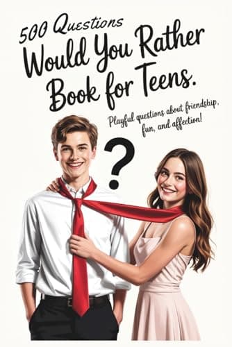 Cover of Would You Rather Book for Teens: Playful Questions About Friendship,Fun, and Affection