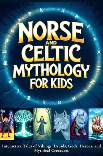 Cover of Norse and Celtic Mythology for Kids: Interactive Tales of Vikings, Druids, Gods, Heroes, and Mythical Creatures with Activity Labs for Kids Ages 8–14