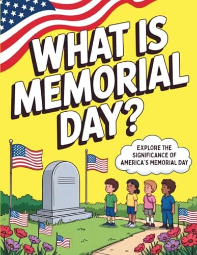 Cover of What is Memorial Day?: Explore The Significance of America's Memorial Day