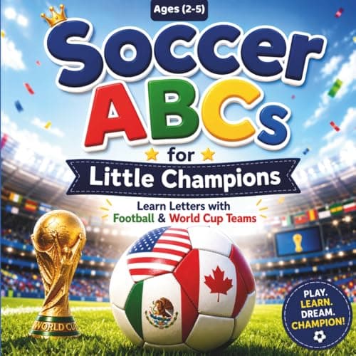 Cover of Soccer ABCs for Little Champions: A–Z Alphabet Book for Toddlers Ages 2–5 | Learn Letters with Football & World Cup Teams