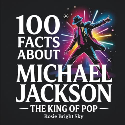 Cover of 100 Facts About Michael Jackson: The King of Pop: Amazing, Fun & Surprising Facts About His Life, Music, Moonwalk & Global Fame — For Kids Ages 8–14