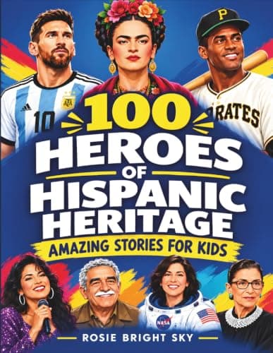 Cover of 100 Heroes of Hispanic Heritage: Amazing Stories for Kids