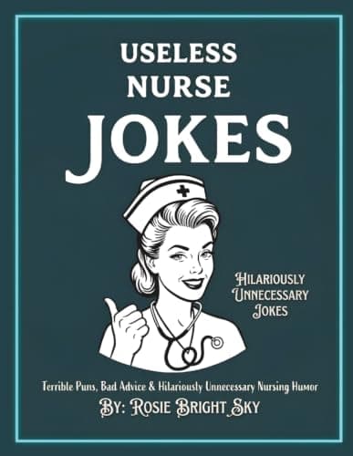 Cover of Useless Nurse Jokes: Terrible Puns, Bad Advice & Hilariously Unnecessary Nursing Humor