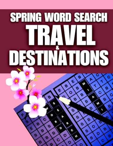Cover of Spring Word Search: Travel & Destinations: Discover 1500 Travel & Destinations Names for Fun, Relaxation & Knowledge | Perfectly Suited for Teens, Adults, Seniors, and Travelers Who Love Spring Travel & Destinations