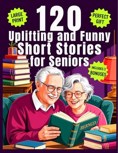 Cover of 120 Uplifting And Funny Short Stories for Seniors: Easy-to-Read Talesof Laughter and Nostalgia for Seniors | Perfect Gift for Parents, Grandparents & Baby Boomers