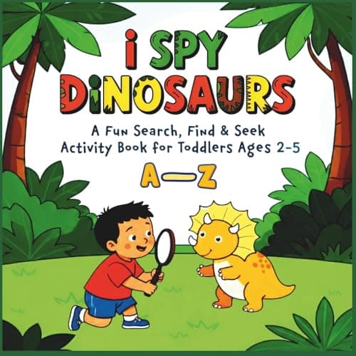 Cover of I Spy Dinosaurs – A Fun Search, Find & Seek Activity Book for ToddlersAges 2–5: Alphabet with 26 Amazing Dinosaurs from A to Z – From Ankylosaurus to Zigongosaurus