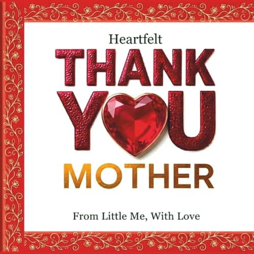 Cover of Heartfelt Thank You Mother: From Little Me, With Love