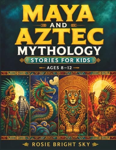 Cover of Maya and Aztec Mythology Stories for Kids Ages 8-12: 25 Illustrated Legends of Gods, Heroes, and the Day of the Dead