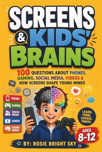 Cover of Screens & Kids Brains: 100 Questions About Phones, Gaming, Social Media, Videos & How Screens Shape Young Minds